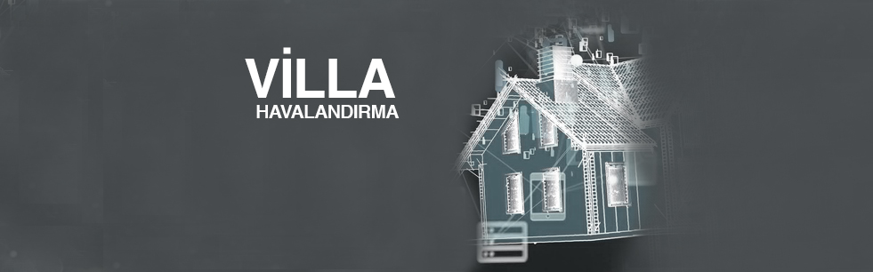 Villa Havalandırma Sistemleri